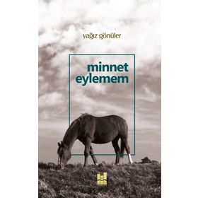 Minnet Eylemem - Yağız Gönüler