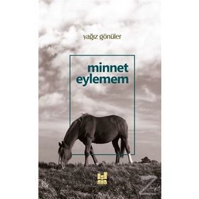 Minnet Eylemem - Yağız Gönüler