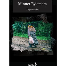 Minnet Eylemem - Yağız Gönüler