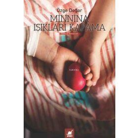 Minnina Işıkları Kapama - Özge Doğar - Ayrıntı Yayınları