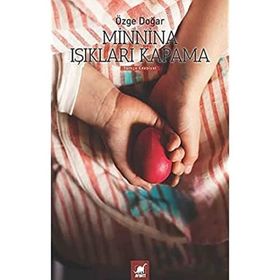 Minnina Işıkları Kapama - Özge Doğar - Ayrıntı Yayınları