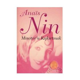 MINOTOR´U KIŞKIRTMAK - ANAIS NIN