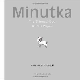 MINUTKA THE BILINGUAL DOG (İKİ DILLI KÖPEK) - ANNA MYCEK-WODECKI