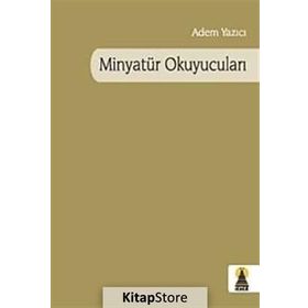 MİNYATÜR OKUYUCULARI - ADEM YAZICI