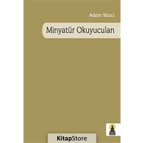 MİNYATÜR OKUYUCULARI - ADEM YAZICI
