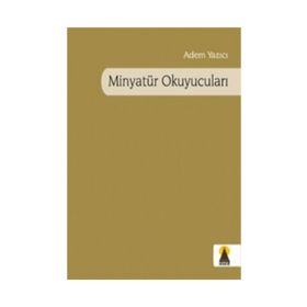 MİNYATÜR OKUYUCULARI - ADEM YAZICI