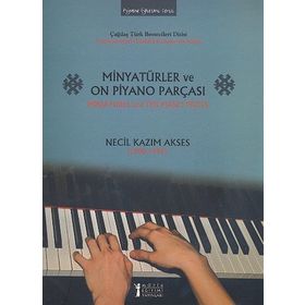 Minyatürler ve On Piyano Parçası - Miniatures and Ten Piano Pieces - Necil Kazım Akses