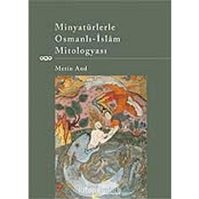 MINYATÜRLERLE OSMANLI-ISLÂM MITOLOGYASI - GENEL