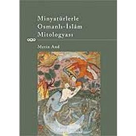 MINYATÜRLERLE OSMANLI-ISLÂM MITOLOGYASI - GENEL