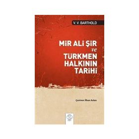 Mir Ali Şir ve Türkmen Halkının Tarihi V. V. Barthold