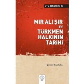Mir Ali Şir ve Türkmen Halkının Tarihi V. V. Barthold