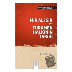 Mir Ali Şir ve Türkmen Halkının Tarihi V. V. Barthold