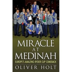 Miracle at Medinah: Europe's Amazing Ryder Cup Comeback Book
