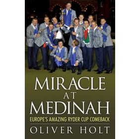 Miracle at Medinah: Europe's Amazing Ryder Cup Comeback Book