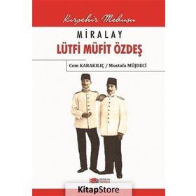 Miralay Lütfi Müfit Özdeş - Cem Karakılıç