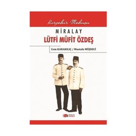 Miralay Lütfi Müfit Özdeş - Cem Karakılıç