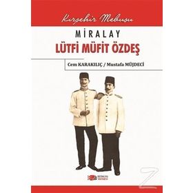 Miralay Lütfi Müfit Özdeş - Cem Karakılıç