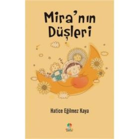 Mira’nın Düşleri - Hatice Eğilmez Kaya