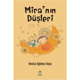 Mira’nın Düşleri - Hatice Eğilmez Kaya
