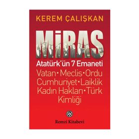 Miras Atatürk’ün 7 Emaneti - Kerem Çalışkan