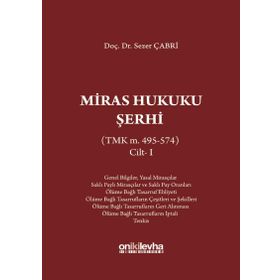 Miras Hukuku Şerhi (TMK m. 495-574) Cilt 1 - Sezer Çabri