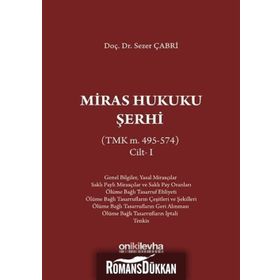 Miras Hukuku Şerhi (TMK m. 495-574) Cilt 1 - Sezer Çabri
