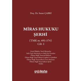 Miras Hukuku Şerhi (TMK m. 495-574) Cilt 1 - Sezer Çabri