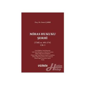 Miras Hukuku Şerhi (TMK m. 495-574) Cilt 1 - Sezer Çabri