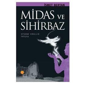 MIRAS VE SIHIRBAZ EFSANE KRALLIK FRIGYA - İSMET BERTAN