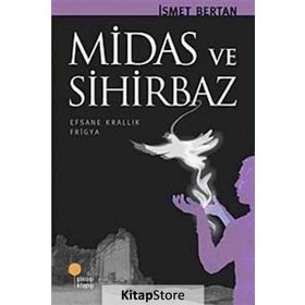 MIRAS VE SIHIRBAZ EFSANE KRALLIK FRIGYA - İSMET BERTAN