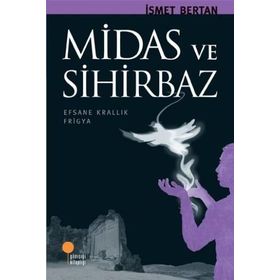 MIRAS VE SIHIRBAZ EFSANE KRALLIK FRIGYA - İSMET BERTAN