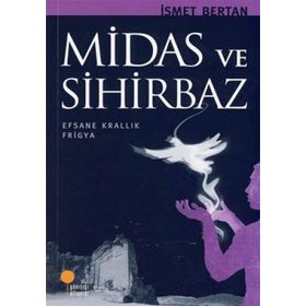 MIRAS VE SIHIRBAZ EFSANE KRALLIK FRIGYA - İSMET BERTAN