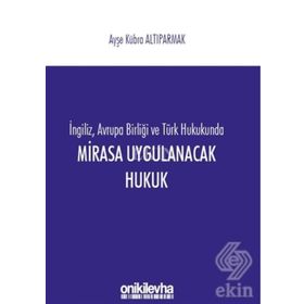 Mirasa Uygulanacak Hukuk - Ayşe Kübra Altıparmak