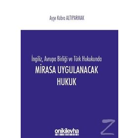 Mirasa Uygulanacak Hukuk - Ayşe Kübra Altıparmak