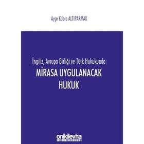 Mirasa Uygulanacak Hukuk - Ayşe Kübra Altıparmak