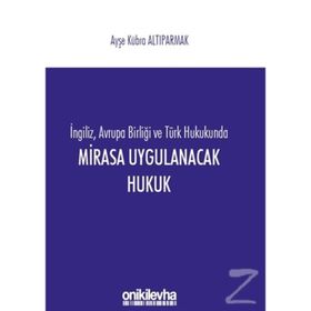 Mirasa Uygulanacak Hukuk - Ayşe Kübra Altıparmak