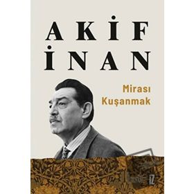 Mirası Kuşanmak - Akif İnan