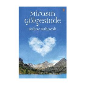 Mirasın Gölgesinde - Bahar Buharalı