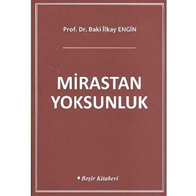 MIRASTAN YOKSUNLUK - BAKI İLKAY ENGIN