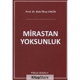 MIRASTAN YOKSUNLUK - BAKI İLKAY ENGIN