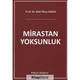MIRASTAN YOKSUNLUK - BAKI İLKAY ENGIN