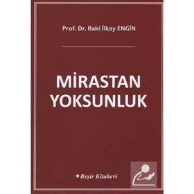 MIRASTAN YOKSUNLUK - BAKI İLKAY ENGIN