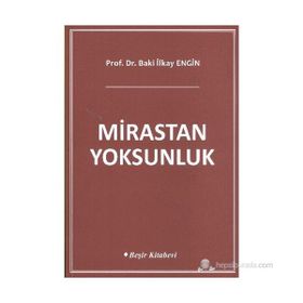 MIRASTAN YOKSUNLUK - BAKI İLKAY ENGIN