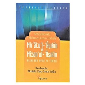 MIR'ATU'L-ÂŞIKÎN VE MÎZAN'UL ÂŞIKÎN AŞKLARA AYNA VE TERAZI - SAFRANBOLULU MEHMET EMIN HALVETI