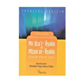 MIR'ATU'L-ÂŞIKÎN VE MÎZAN'UL ÂŞIKÎN AŞKLARA AYNA VE TERAZI - SAFRANBOLULU MEHMET EMIN HALVETI
