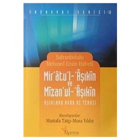 MIR'ATU'L-ÂŞIKÎN VE MÎZAN'UL ÂŞIKÎN AŞKLARA AYNA VE TERAZI - SAFRANBOLULU MEHMET EMIN HALVETI