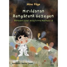 Mırıldanan Rengarenk Gezegen Olmadık İşler Araştırma Merkezi 2 İthaki Çocuk Yayınları