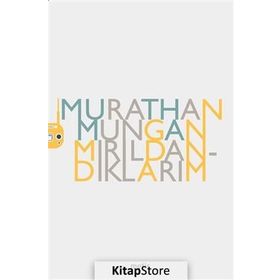 MIRILDANDIKLARIM - MURATHAN MUNGAN