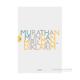 MIRILDANDIKLARIM - MURATHAN MUNGAN