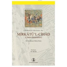 Mirkatü’l-Cihad - Gelibolulu Mustafa Ali